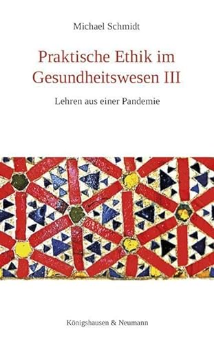 Praktische Ethik im Gesundheitswesen III: Lehren aus einer Pandemie von Königshausen u. Neumann